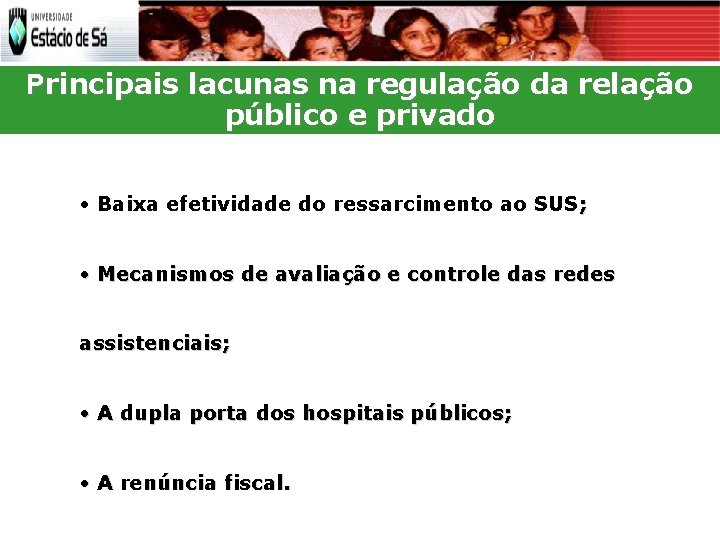 Principais lacunas na regulação da relação público e privado • Baixa efetividade do ressarcimento