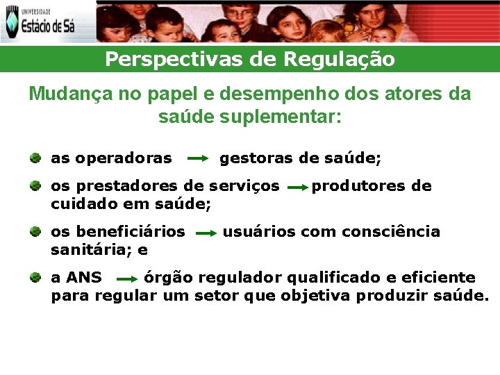 Perspectivas de Regulação Mudança no papel e desempenho dos atores da saúde suplementar: as