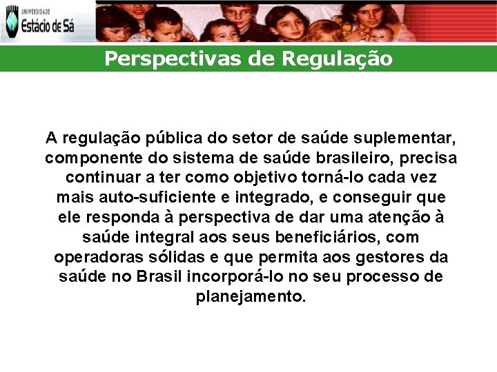 Perspectivas de Regulação A regulação pública do setor de saúde suplementar, componente do sistema