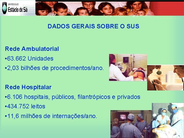 DADOS GERAIS SOBRE O SUS Rede Ambulatorial • 63. 662 Unidades • 2, 03