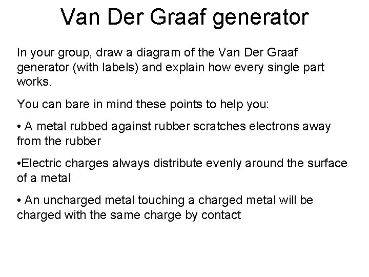 Van Der Graaf generator In your group, draw a diagram of the Van Der