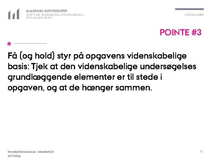 AKADEMISK SKRIVECENTER DANMARKS PÆDAGOGISKE UNIVERSITETSSKOLE AARHUS UNIVERSITET OKTOBER 2009 POINTE #3 * Få (og