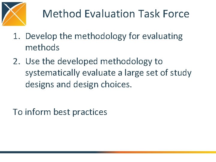 Method Evaluation Task Force 1. Develop the methodology for evaluating methods 2. Use the