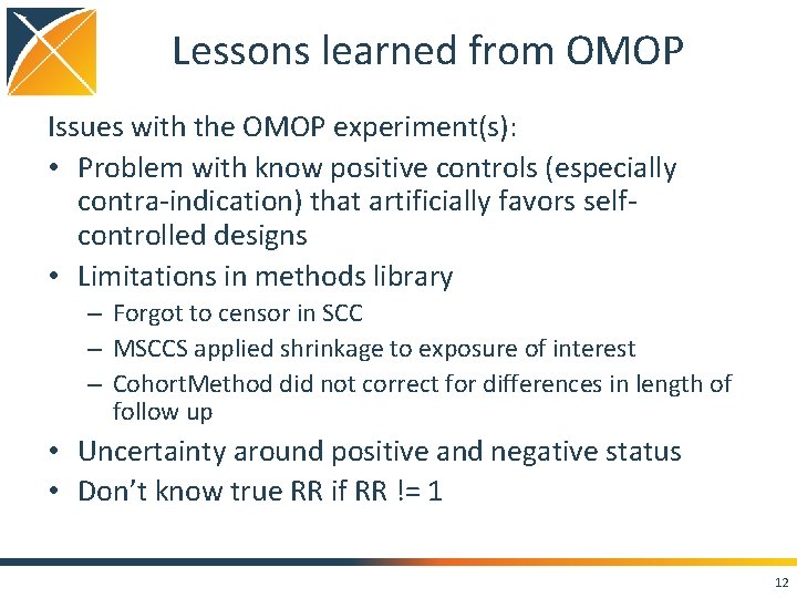 Lessons learned from OMOP Issues with the OMOP experiment(s): • Problem with know positive