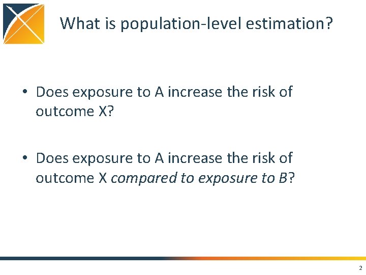 What is population-level estimation? • Does exposure to A increase the risk of outcome