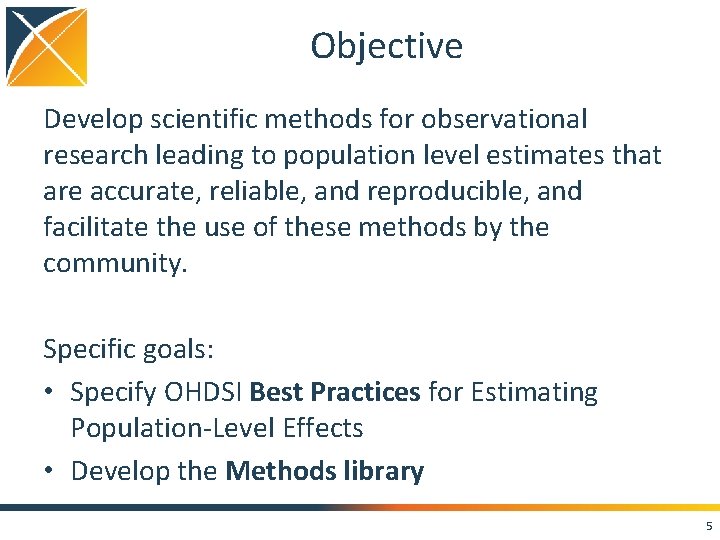 Objective Develop scientific methods for observational research leading to population level estimates that are