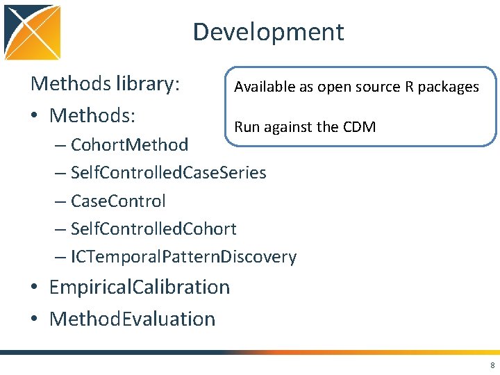 Development Methods library: • Methods: Available as open source R packages Run against the