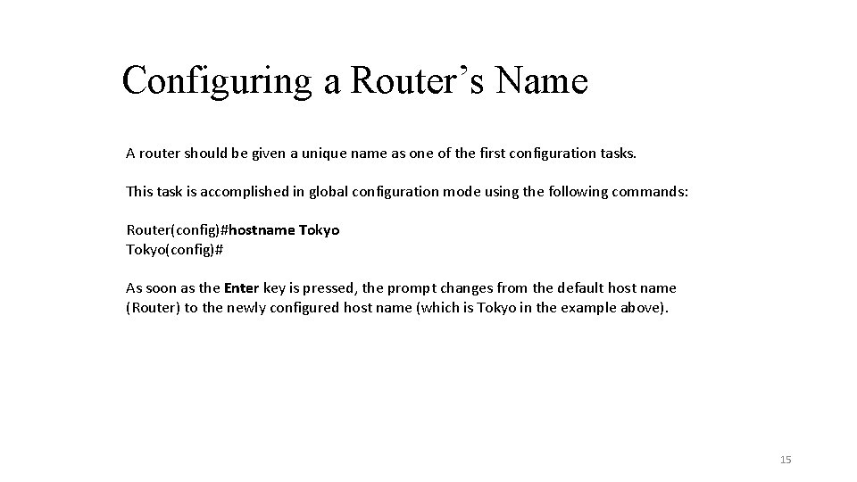 Configuring a Router’s Name A router should be given a unique name as one