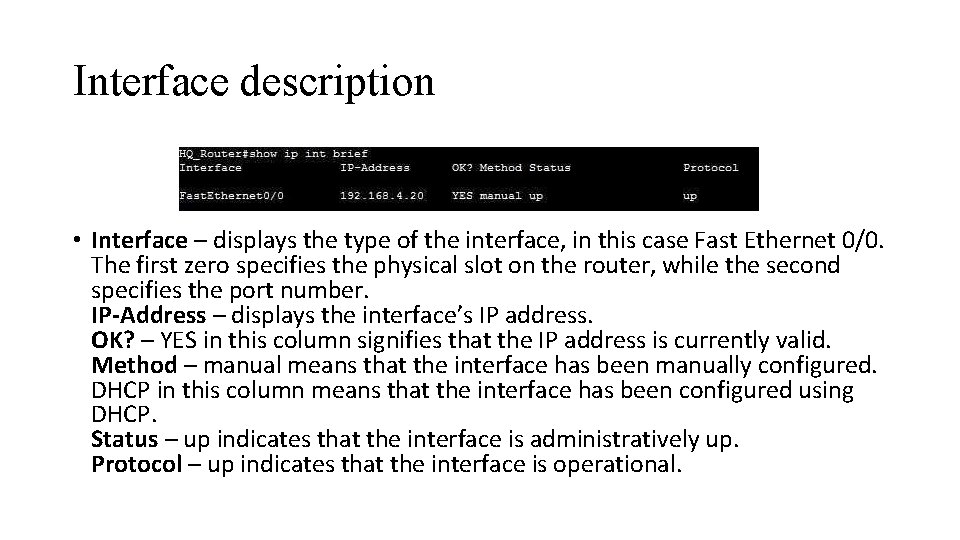 Interface description • Interface – displays the type of the interface, in this case