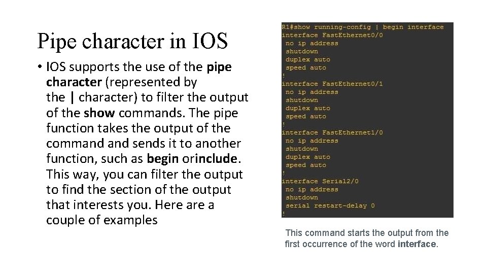 Pipe character in IOS • IOS supports the use of the pipe character (represented