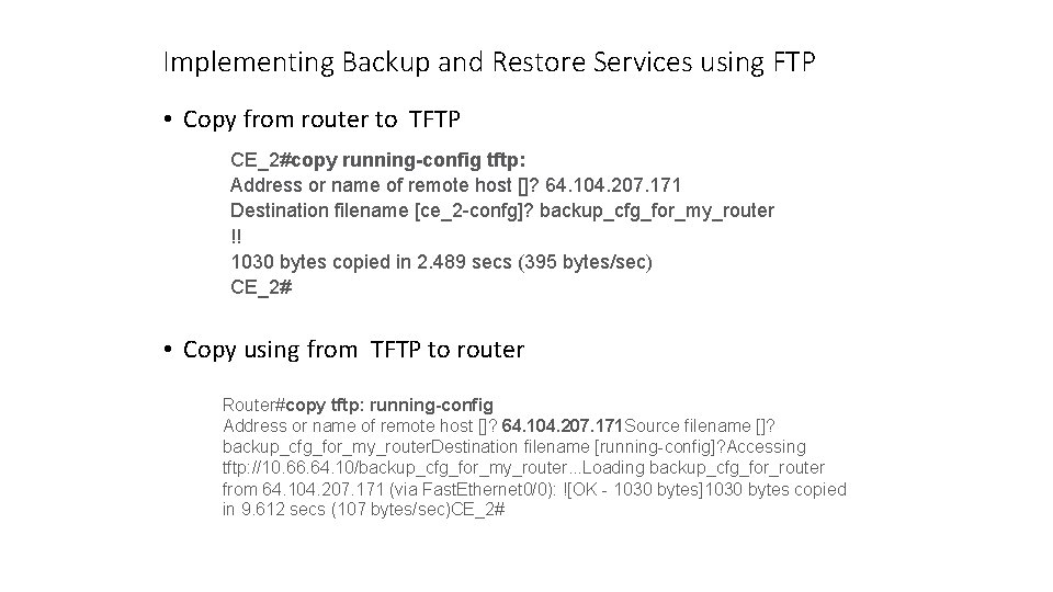 Implementing Backup and Restore Services using FTP • Copy from router to TFTP CE_2#copy