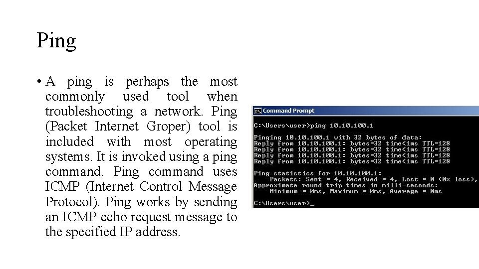 Ping • A ping is perhaps the most commonly used tool when troubleshooting a