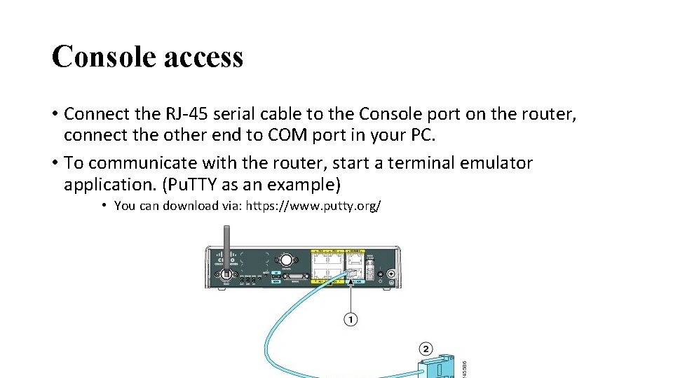 Console access • Connect the RJ-45 serial cable to the Console port on the