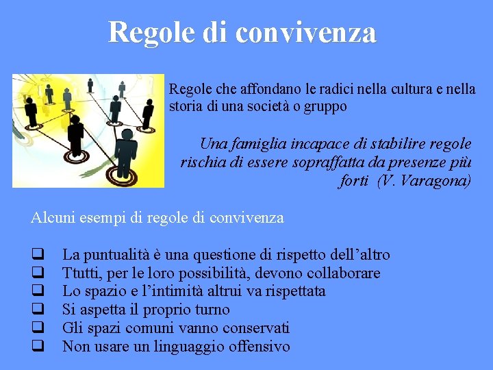 Regole di convivenza Regole che affondano le radici nella cultura e nella storia di