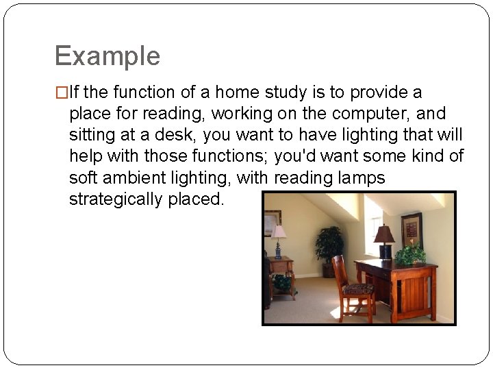 Example �If the function of a home study is to provide a place for