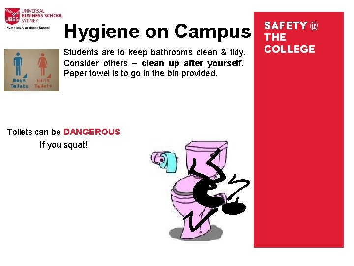 Hygiene on Campus Students are to keep bathrooms clean & tidy. Consider others –