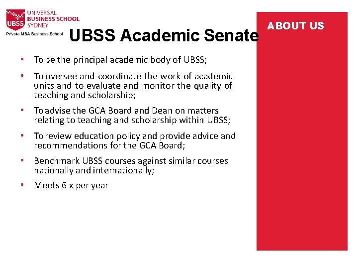 UBSS Academic Senate • To be the principal academic body of UBSS; • To