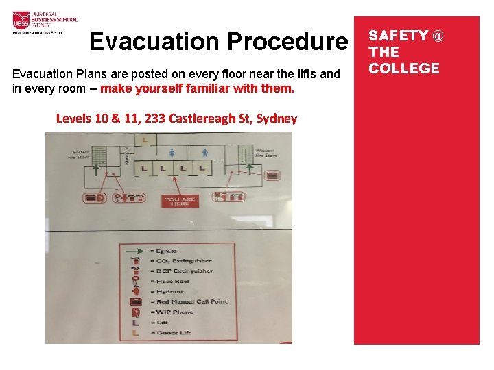 Evacuation Procedure Evacuation Plans are posted on every floor near the lifts and in