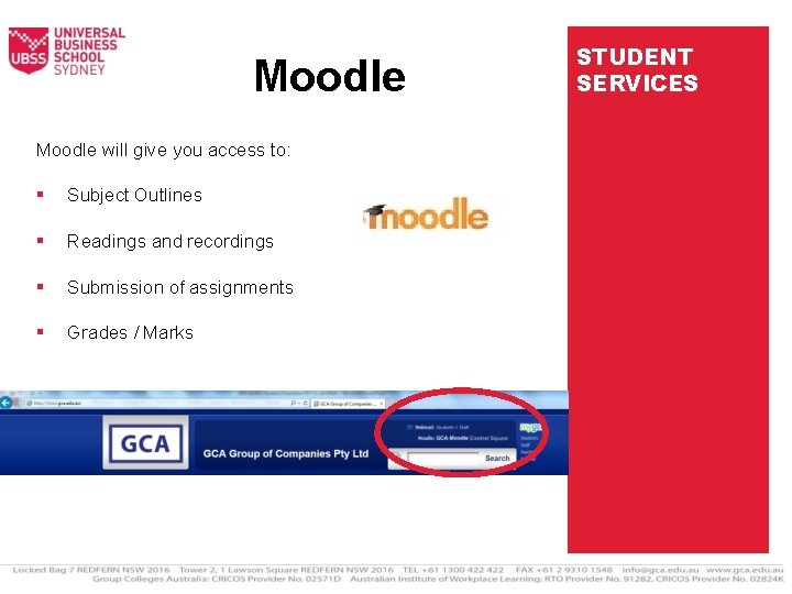 Moodle will give you access to: Subject Outlines Readings and recordings Submission of assignments