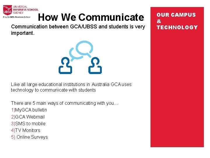 How We Communication between GCA/UBSS and students is very important. Like all large educational
