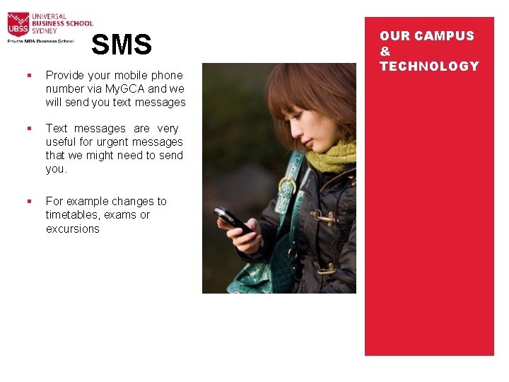 SMS Provide your mobile phone number via My. GCA and we will send you