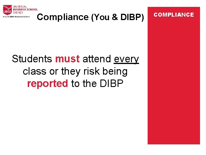 Compliance (You & DIBP) Students must attend every class or they risk being reported