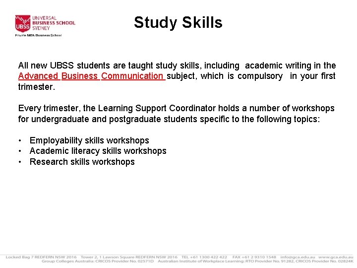Study Skills All new UBSS students are taught study skills, including academic writing in