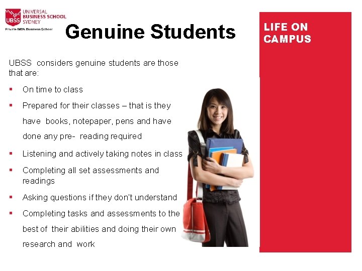 Genuine Students UBSS considers genuine students are those that are: On time to class