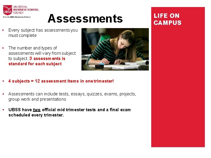  Assessments Every subject has assessments you must complete The number and types of