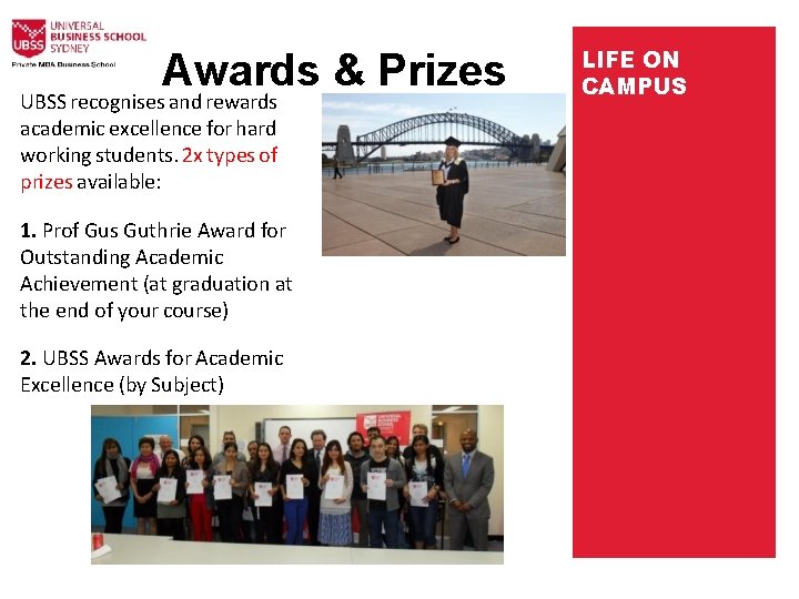  Awards UBSS recognises and rewards academic excellence for hard working students. 2 x