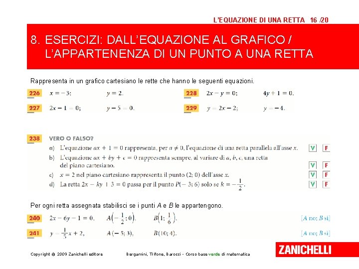 L’EQUAZIONE DI UNA RETTA 16 /20 8. ESERCIZI: DALL’EQUAZIONE AL GRAFICO / L’APPARTENENZA DI