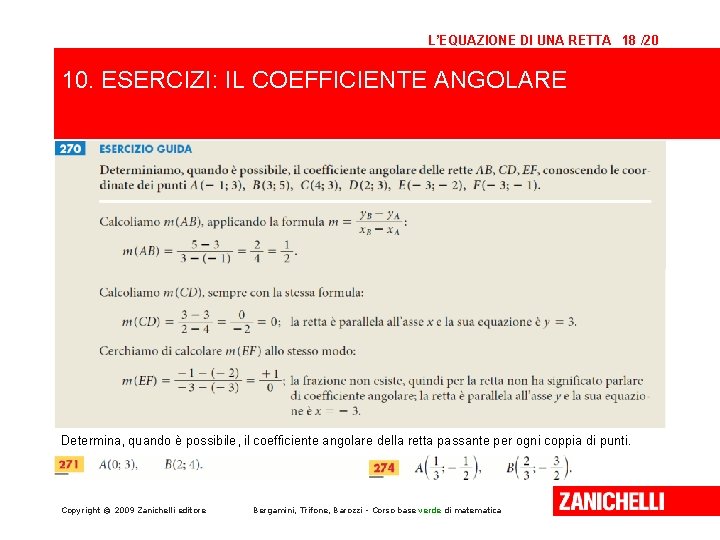 L’EQUAZIONE DI UNA RETTA 18 /20 10. ESERCIZI: IL COEFFICIENTE ANGOLARE Determina, quando è