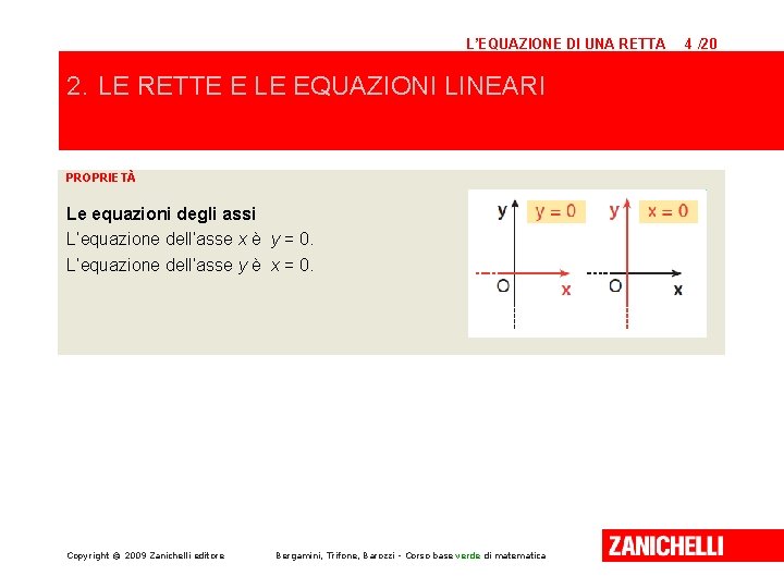 L’EQUAZIONE DI UNA RETTA 2. LE RETTE E LE EQUAZIONI LINEARI PROPRIETÀ Le equazioni