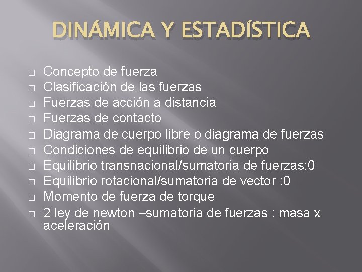 DINÁMICA Y ESTADÍSTICA � � � � � Concepto de fuerza Clasificación de las