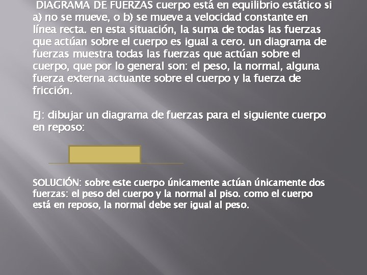 DIAGRAMA DE FUERZAS cuerpo está en equilibrio estático si a) no se mueve, o