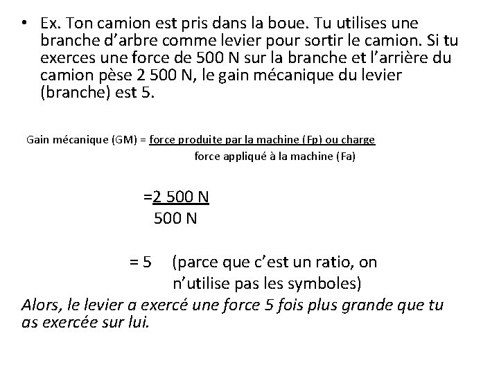  • Ex. Ton camion est pris dans la boue. Tu utilises une branche