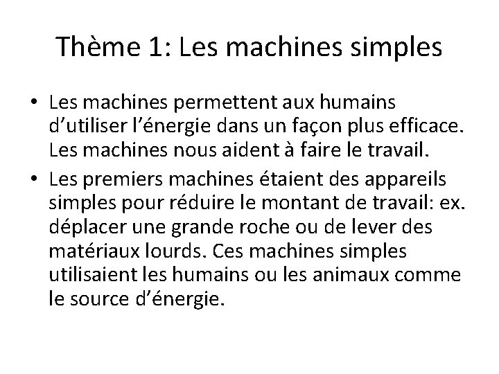 Thème 1: Les machines simples • Les machines permettent aux humains d’utiliser l’énergie dans