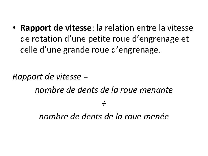  • Rapport de vitesse: la relation entre la vitesse de rotation d’une petite