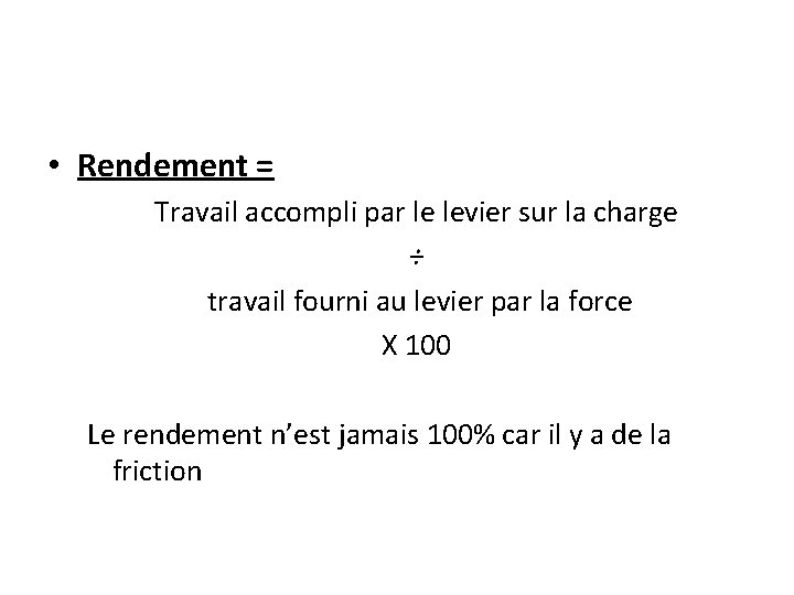  • Rendement = Travail accompli par le levier sur la charge ÷ travail