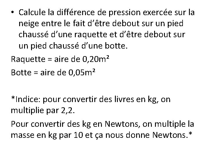  • Calcule la différence de pression exercée sur la neige entre le fait