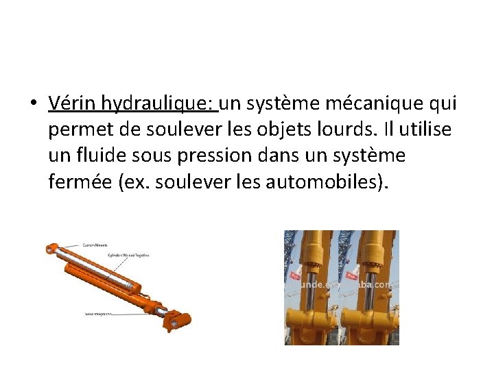  • Vérin hydraulique: un système mécanique qui permet de soulever les objets lourds.