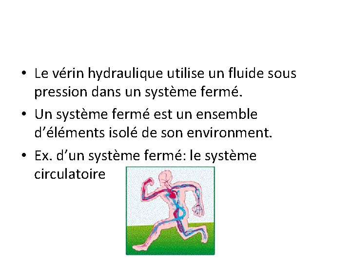  • Le vérin hydraulique utilise un fluide sous pression dans un système fermé.