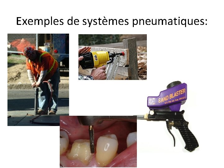 Exemples de systèmes pneumatiques: 