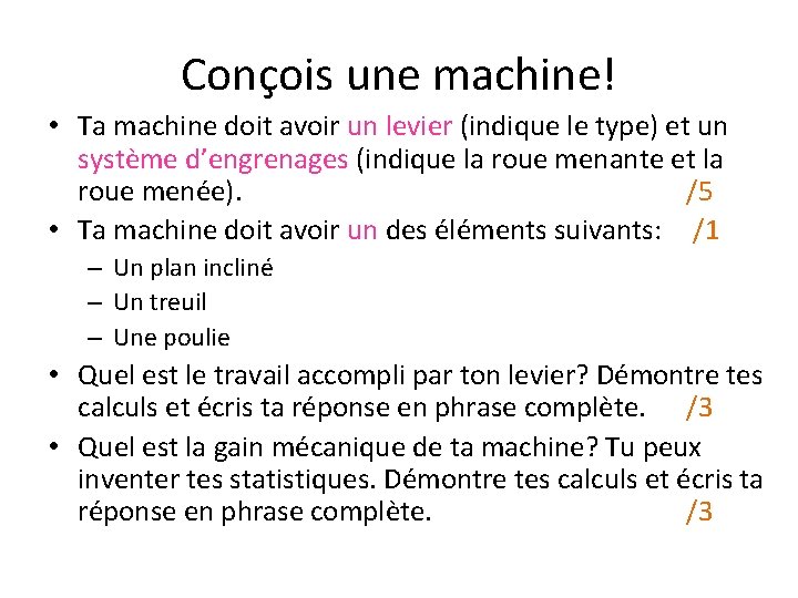 Conçois une machine! • Ta machine doit avoir un levier (indique le type) et