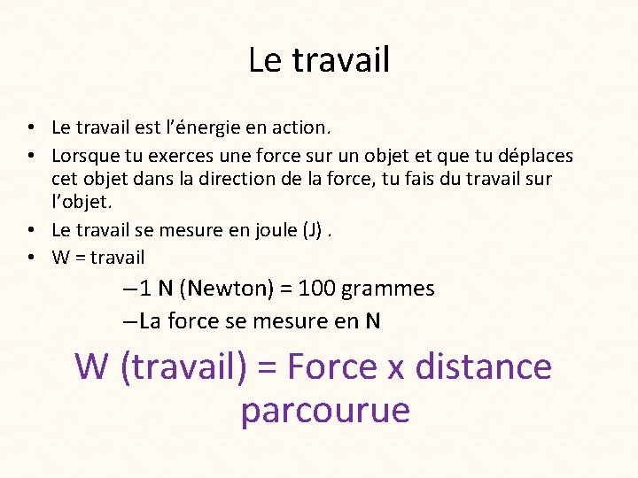 Le travail • Le travail est l’énergie en action. • Lorsque tu exerces une