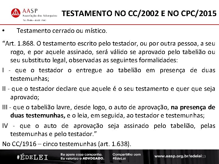 TESTAMENTO NO CC/2002 E NO CPC/2015 • Testamento cerrado ou místico. “Art. 1. 868.