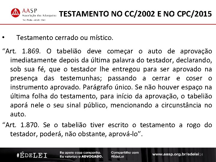 TESTAMENTO NO CC/2002 E NO CPC/2015 • Testamento cerrado ou místico. “Art. 1. 869.