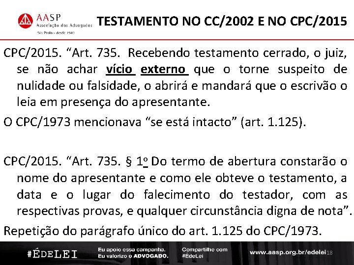 TESTAMENTO NO CC/2002 E NO CPC/2015. “Art. 735. Recebendo testamento cerrado, o juiz, se