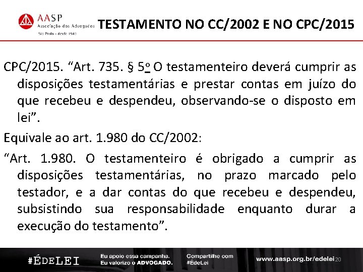 TESTAMENTO NO CC/2002 E NO CPC/2015. “Art. 735. § 5 o O testamenteiro deverá