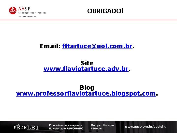 OBRIGADO! Email: fftartuce@uol. com. br. Site www. flaviotartuce. adv. br. Blog www. professorflaviotartuce. blogspot.